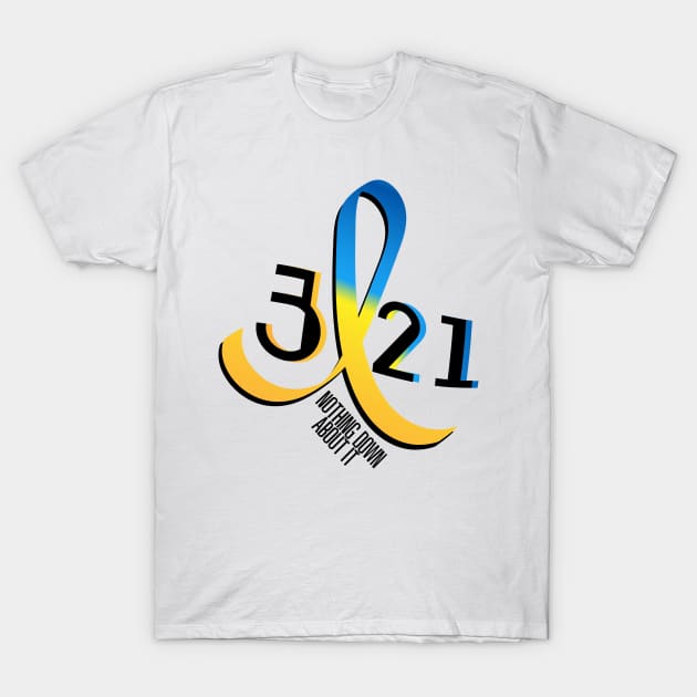 Down Syndrome Awareness T-Shirt by chrizy1688